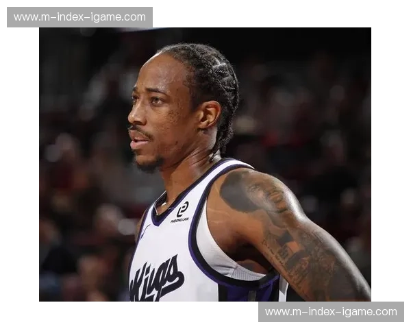 德罗赞赞低位背打致命性 中距离大师的节奏控制哲学